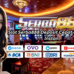 Slot Serba888 Deposit Cepat Withdraw Instan
